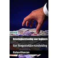 Belastingboekhouding voor Beginners: Een Toegankelijke Handleiding (Dutch Edition) Belastingboekhouding voor Beginners: Een Toegankelijke Handleiding (Dutch Edition) Kindle Hardcover Paperback