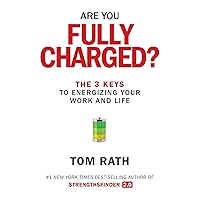 Are You Fully Charged?: The 3 Keys to Energizing Your Work and Life Are You Fully Charged?: The 3 Keys to Energizing Your Work and Life Audible Audiobook Hardcover Kindle Paperback