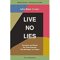 Live No Lies Bible Study Guide plus Streaming Video: Recognize and Resist the Three Enemies That Sabotage Your Peace Live No Lies Bible Study Guide plus Streaming Video: Recognize and Resist the Three Enemies That Sabotage Your Peace Paperback Kindle