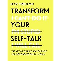 Transform Your Self-Talk: How to Talk to Yourself for Confidence, Belief, and Calm (The Path to Calm Book 6) Transform Your Self-Talk: How to Talk to Yourself for Confidence, Belief, and Calm (The Path to Calm Book 6) Kindle Paperback Audible Audiobook Hardcover