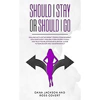 Should I Stay or Should I Go: Dealing with Detachment from a Codependent or a Narcissist. Healing form an Emotional Destructive Relationship. Survival Guide to Narcissism and Codependency. Should I Stay or Should I Go: Dealing with Detachment from a Codependent or a Narcissist. Healing form an Emotional Destructive Relationship. Survival Guide to Narcissism and Codependency. Hardcover Paperback