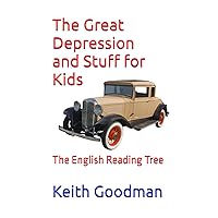 The Great Depression and Stuff for Kids: The English Reading Tree The Great Depression and Stuff for Kids: The English Reading Tree Paperback Kindle