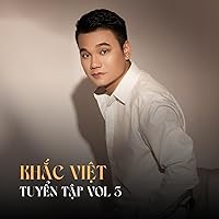 Khắc Việt Tuyển Tập (Vol.3) Khắc Việt Tuyển Tập (Vol.3) MP3 Music