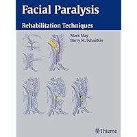 Facial Paralysis: Rehabilitation Techniques Facial Paralysis: Rehabilitation Techniques Hardcover Kindle Paperback