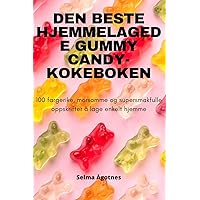 Den Beste Hjemmelagede Gummy Candy-Kokeboken (Norwegian Edition)