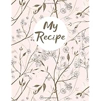 My Recipes.: The Ultimate Recipes Cookbook. Create Your Own Personalized And Sustom Cookbook. Record Your Favorite Recipes Journal. Extra Size 8.5x11 inches Cookbook. Cute and Sweet Cover Paperback.