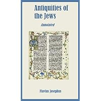 The Antiquities of the Jews (Annotated) The Antiquities of the Jews (Annotated) Kindle Audible Audiobook Hardcover Paperback Mass Market Paperback