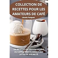 Collection de Recettes Pour Les Amateurs de Café (French Edition)