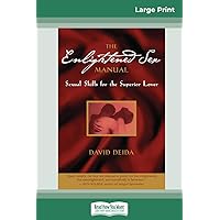 The Enlightened Sex Manual (16pt Large Print Edition) The Enlightened Sex Manual (16pt Large Print Edition) Paperback