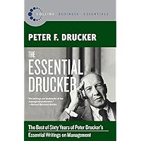 The Essential Drucker: The Best of Sixty Years of Peter Drucker's Essential Writings on Management (Collins Business Essentials) The Essential Drucker: The Best of Sixty Years of Peter Drucker's Essential Writings on Management (Collins Business Essentials) Paperback Audible Audiobook Kindle Hardcover Audio CD