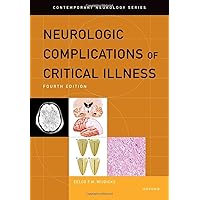 Neurologic Complications of Critical Illness (CONTEMPORARY NEUROLOGY SERIES) Neurologic Complications of Critical Illness (CONTEMPORARY NEUROLOGY SERIES) Hardcover Kindle