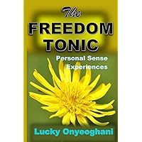 THE FREEDOM TONIC: PERSONAL SENSE EXPERIENCES