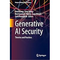 Generative AI Security: Theories and Practices (Future of Business and Finance) Generative AI Security: Theories and Practices (Future of Business and Finance) Hardcover Kindle