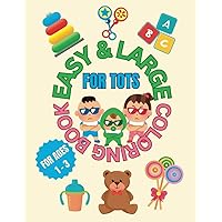 Easy & Large Coloring Book for Tots: For Ages 1-3: A Cute Pastel Big Simple Picture Book for Young Toddlers to Color | boys, girls, older babies Easy & Large Coloring Book for Tots: For Ages 1-3: A Cute Pastel Big Simple Picture Book for Young Toddlers to Color | boys, girls, older babies Paperback