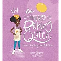 The Pint Sized Baking Queen: Learns a big thing about Self-Esteem The Pint Sized Baking Queen: Learns a big thing about Self-Esteem Paperback