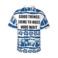 Good Things Come to Hoes Who Wait-Shirt Funny Tshirts Hawaii Floral Casual Short Sleeve Tees Unisex