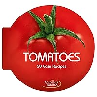Tomatoes: 50 Easy Recipes - A Cookbook Tomatoes: 50 Easy Recipes - A Cookbook Hardcover