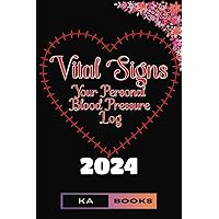 Vital Signs: Your Personal Blood Pressure Log: Health Log for Those Who Want to Monitor their Blood Pressure
