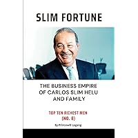 Slim Fortune: The Business Empire of Carlos Slim Helu and Family