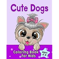 Cute Dogs Coloring Book for Kids Ages 4-8: Adorable Cartoon Dogs & Puppies Cute Dogs Coloring Book for Kids Ages 4-8: Adorable Cartoon Dogs & Puppies Paperback Spiral-bound