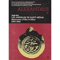 Alexandrie V: Les Ampoules De Saint Menas Decouvertes a Kom El-dikka 1961-1981