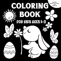 Easter Basket Stuffers for Toddler: Coloring Book for Kids Ages 1-3| Cute and Simple Designs on Black Background |First Easter Gift Idea for Baby Girls and Boys