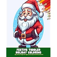 Festive Toddler Holiday Coloring: Big, Funny Images for Ages 2 to 8, Boys and Girls presents, 50 Pages, 8.5 x11 inches