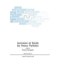 Ionization of Solids by Heavy Particles (NATO Science Series B: Physics) Ionization of Solids by Heavy Particles (NATO Science Series B: Physics) Hardcover Kindle Paperback