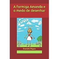 A formiga Amanda e o medo de desenhar (Portuguese Edition) A formiga Amanda e o medo de desenhar (Portuguese Edition) Paperback Kindle