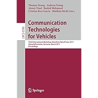 Communication Technologies for Vehicles: Third International Workshop, Nets4Cars/Nets4Trains 2011, Oberpfaffenhofen, Germany, March 23-24, 2011, Proceedings (Lecture Notes in Computer Science, 6596) Communication Technologies for Vehicles: Third International Workshop, Nets4Cars/Nets4Trains 2011, Oberpfaffenhofen, Germany, March 23-24, 2011, Proceedings (Lecture Notes in Computer Science, 6596) Paperback
