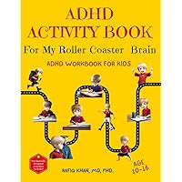 ADHD Activity Book For My Roller Coaster Brain: ADHD Workbook For Kids Age 10-16: Organization Tips For Kids (Successful Parenting of ADHD Children)