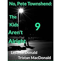 No, Pete Townshend: The Kids Aren't Alright 9 No, Pete Townshend: The Kids Aren't Alright 9 Kindle