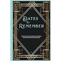 Dates to Remember: A perennial calendar to keep track of birthdays, anniversaries and other important dates. (Important Dates and Birthday Books) Dates to Remember: A perennial calendar to keep track of birthdays, anniversaries and other important dates. (Important Dates and Birthday Books) Hardcover Paperback