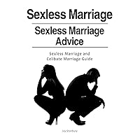 Sexless Marriages. Sexless Marriage Advice. Sexless Marriage and Celibate Marriage Guide Sexless Marriages. Sexless Marriage Advice. Sexless Marriage and Celibate Marriage Guide Paperback Kindle Hardcover