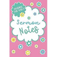 Sermon Notes Journal for Girls: A Religious Notebook to Record, Reflect and Remember the Sermon Message Sermon Notes Journal for Girls: A Religious Notebook to Record, Reflect and Remember the Sermon Message Paperback Hardcover