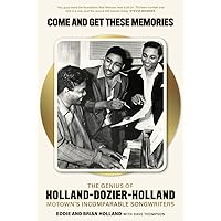 Come and Get These Memories: The Genius of Holland–Dozier–Holland, Motown's Incomparable Songwriters Come and Get These Memories: The Genius of Holland–Dozier–Holland, Motown's Incomparable Songwriters Hardcover Audible Audiobook Paperback Audio CD