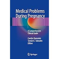 Medical Problems During Pregnancy: A Comprehensive Clinical Guide Medical Problems During Pregnancy: A Comprehensive Clinical Guide Kindle Paperback