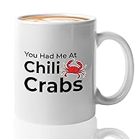 Food Lovers Coffee Mug 11oz White - You Had Me at Chili Crabs - Foodies Eating Couple Fast Food Lovers Anniversary Boyfriend Girlfriend