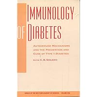 Immunology of Diabetes: Autoimmune Mechanisms and the Prevention and Cure of Type 1 Diabetes (Annals of the New York Academy of Sciences) Immunology of Diabetes: Autoimmune Mechanisms and the Prevention and Cure of Type 1 Diabetes (Annals of the New York Academy of Sciences) Paperback