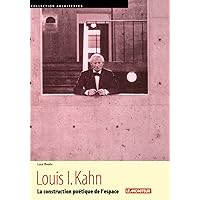 Louis I. Kahn: La construction poétique de l'espace Louis I. Kahn: La construction poétique de l'espace Paperback