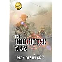 The Birdhouse Man: A Vietnam War Veteran's Story