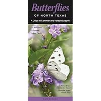 Butterflies of North Texas: A Guide to Common & Notable Species (Quick Reference Guides) Butterflies of North Texas: A Guide to Common & Notable Species (Quick Reference Guides) Pamphlet