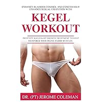ENHANCE BLADDER CONTROL AND CONCEIVABLY ENHANCE SEXUAL EXECUTION WITH KEGEL WORK OUT: Prostate malignant growth treatment to help reinforce your pelvic floor muscles