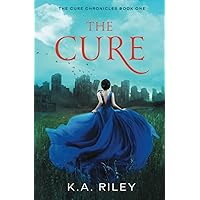The Cure: A Young Adult Dystopian Novel (The Cure Chronicles) The Cure: A Young Adult Dystopian Novel (The Cure Chronicles) Paperback Audible Audiobook Kindle