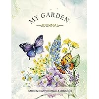 Garden Diary Journal & Logbook: Easy-to-Use Garden Planner to Help Flower Vegetable Fruit and Herb Gardeners Keep Track of Important Gardening Tasks