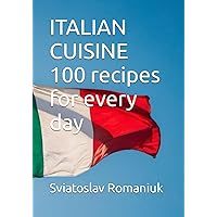 ITALIAN CUISINE 100 recipes for every day