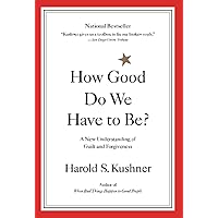 How Good Do We Have to Be? A New Understanding of Guilt and Forgiveness How Good Do We Have to Be? A New Understanding of Guilt and Forgiveness Paperback Hardcover Audio, Cassette