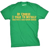 Crazy Dog Mens of Course I Talk to Myself Sometimes I Need Expert Advice Funny T Shirt