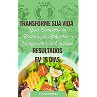 Transforme sua Vida: Guia Completo de Reeducação Alimentar e Emagrecimento Saudável (Portuguese Edition)
