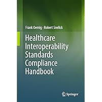 Healthcare Interoperability Standards Compliance Handbook: Conformance and Testing of Healthcare Data Exchange Standards Healthcare Interoperability Standards Compliance Handbook: Conformance and Testing of Healthcare Data Exchange Standards Kindle Hardcover Paperback